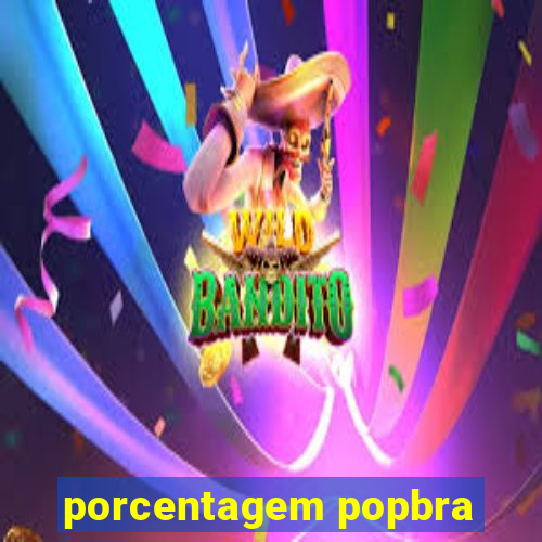 porcentagem popbra